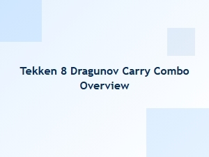 Dragunov Carry Combo Overview Tekken 8